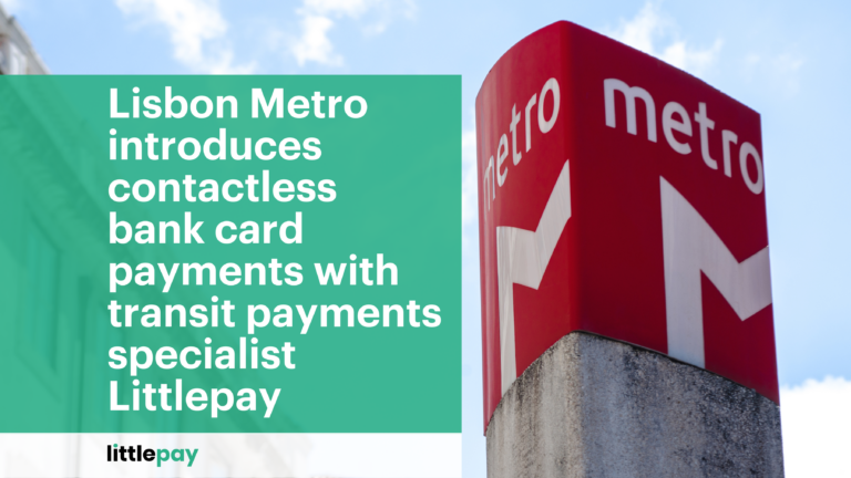 Lisbon Metro introduces contactless bank card payments with transit payments specialist Littlepay