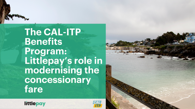 The Cal-ITP Benefits Program: Littlepay’s role in modernising the concessionary fare