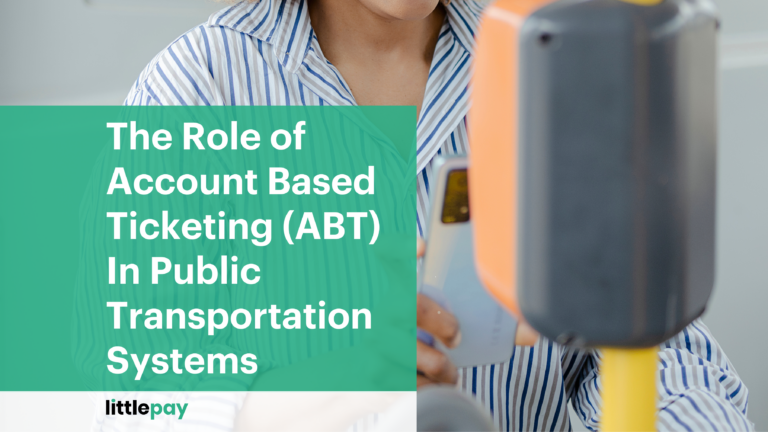 The Role of Account Based Ticketing (ABT) In Public Transportation Systems